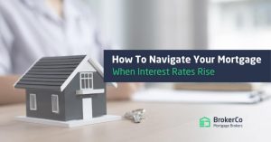 How To Navigate Your Mortgage When Interest Rates Rise