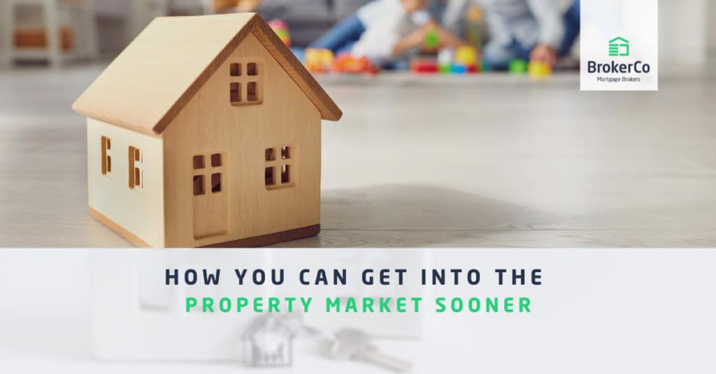 How You Can Get into the Property Market Sooner