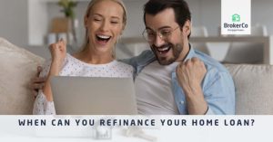 When Can You Refinance Your Home Loan